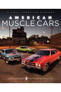 American Muscle Cars: A Full-Throttle History
