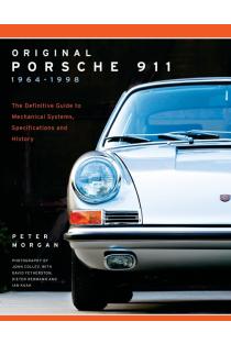 Original Porsche 911 1964-1998: The Definitive Guide to Mechanical Systems, Specifications and History