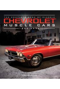 The Complete Book of Classic Chevrolet Muscle Cars: 1955-1974