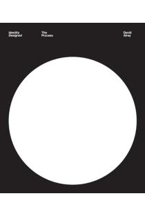 Identity Designed: The Process: Research, Strategy, Design, Implementation