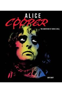 Alice Cooper: The Godfather of Shock & Roll