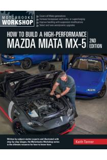 How to Build a High-Performance Mazda Miata MX-5, 2nd Edition