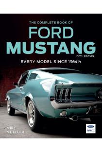 The Complete Book of Ford Mustang: Every Model Since 1964 1/2