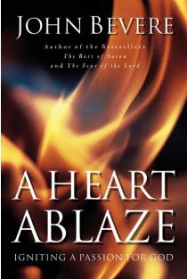 A Heart Ablaze: Igniting a Passion for God