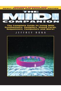 MIDI Companion: Complete Guide to Using Midi Synthesizers, Samplers, Sound Cards, Sequencers, Computers and More