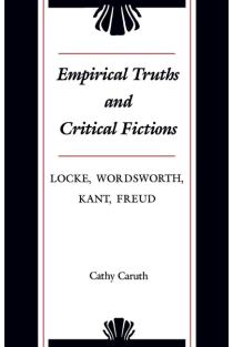 Empirical Truths and Critical Fictions: Locke, Wordsworth, Kant, Freud