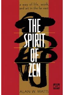 The Spirit of Zen: A Way of Life, Work, and Art in the Far East