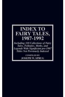 Index to Fairy Tales, 1987-1992, Sixth Supplement: Including 310 Collections of Fairy Tales, Folktales, Myths, and Legends with Significant pre-1987 Titles Not Previously Indexed