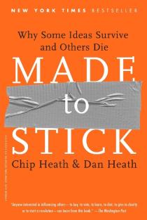 Made to Stick: Why Some Ideas Survive and Others Die