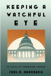 Keeping a Watchful Eye: The Politics of Congressional Oversight