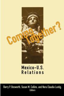 Coming Together?: Mexico-U.S. Relations