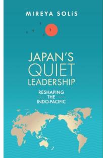 Japans Quiet Leadership: Reshaping the Indo-Pacific