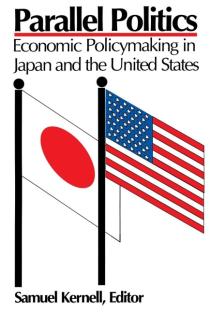 Parallel Politics: Economic Policymaking in Japan and the United States