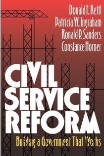 Civil Service Reform: Building a Government that Works