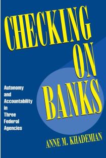 Checking on Banks: Autonomy and Accountability in Three Federal Agencies