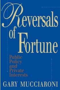 Reversals of Fortune: Public Policy and Private Interests