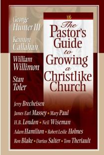 The Pastors Guide To Growing a Christlike Church