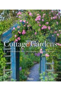 Cottage Gardens: Creating Year-round Beauty with Flowers, Herbs, Fruits, Edibles, and More