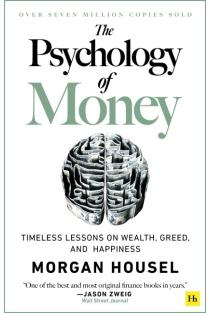 The Psychology of Money: Timeless Lessons on Wealth, Greed, and Happiness
