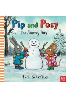 Pip and Posy: The Snowy Day
