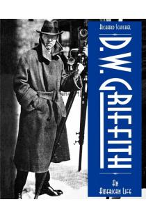 D.W. Griffith: An American Life
