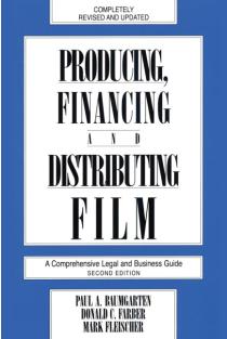 Producing, Financing, and Distributing Film: A Comprehensive Legal and Business Guide