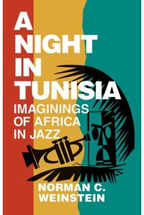 Night in Tunisia: Imaginings of Africa in Jazz