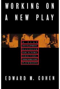 Working on a New Play: A Play Development Handbook for Actors, Directors, Designers & Playwrights