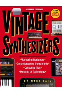 Vintage Synthesizers: Groundbreaking Instruments and Pioneering Designers of Electronic Music Synthesizers