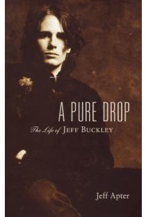 Pure Drop: The Life of Jeff Buckley