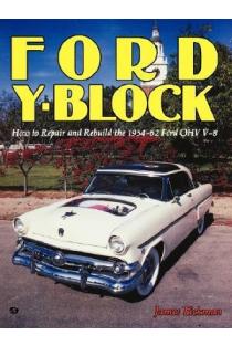 Ford Y-Block: How to Repair and Rebuild the 1954-62 Ford Ohv V-8