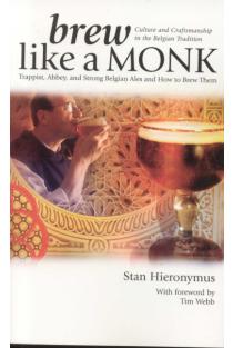 Brew Like a Monk: Trappist, Abbey, and Strong Belgian Ales and How to Brew Them