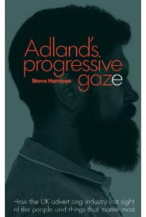 Adlands Progressive Gaze: How UK Advertising Lost Sight of the People and Things That Matter Most