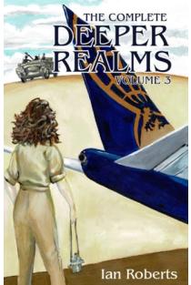 The Complete Deeper Realms Volume 3 The Achronological Casebook