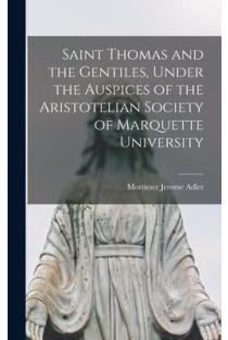 Saint Thomas and the Gentiles, Under the Auspices of the Aristotelian Society of Marquette University