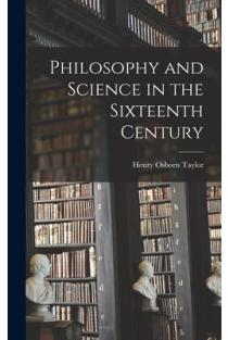 Philosophy and Science in the Sixteenth Century