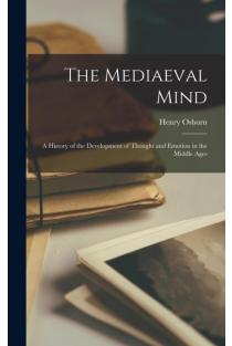 The Mediaeval Mind; a History of the Development of Thought and Emotion in the Middle Ages