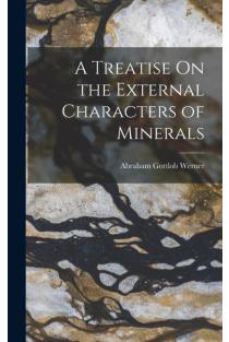 A Treatise On the External Characters of Minerals
