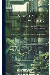 Industries Of New Jersey: Trenton, Princeton, Hightstown, Pennington And Hopewell
