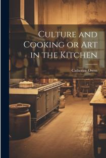 Culture and Cooking or Art in the Kitchen