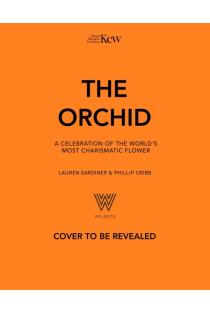 The Orchid: A celebration of the worlds most charismatic flower