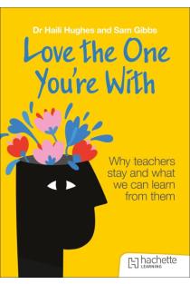 Love the One Youre With: Why teachers stay and what we can learn from them