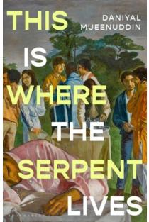 This is Where the Serpent Lives: This is Where the Serpent Lives: Set to be a standout novel of 2026 (Guardian) from a prizewinning literary magician (The Times)