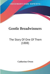 Gentle Breadwinners: The Story Of One Of Them (1888)