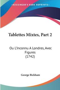 Tablettes Mixtes, Part 2: Ou LInconnu A Londres, Avec Figures (1742)