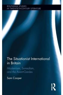 The Situationist International in Britain: Modernism, Surrealism, and the Avant-Garde