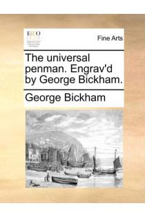 The universal penman. Engrav'd by George Bickham.