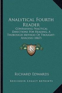 Analytical Fourth Reader: Containing Practical Directions For Reading, A Thorough Method Of Thought-Analysis (1867)