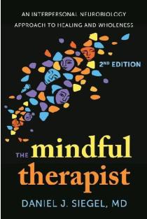 The Mindful Therapist: An Interpersonal Neurobiology Approach to Healing and Wholeness