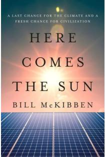 Here Comes the Sun: A Last Chance for the Climate and a Fresh Chance for Civilization